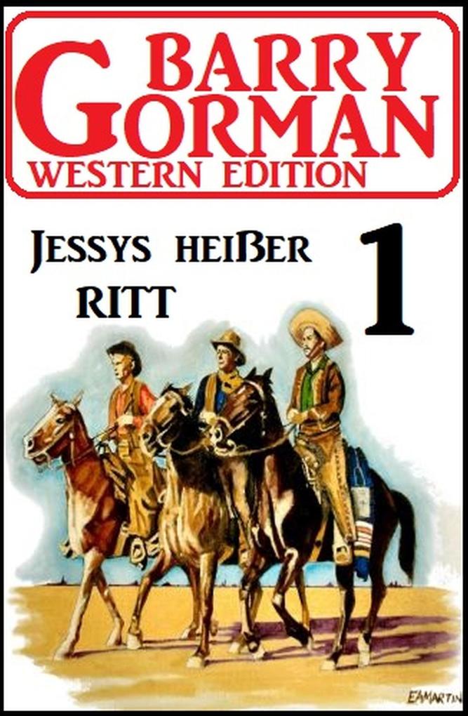 Jessys heißer Ritt: Barry Gorman Western Edition 1