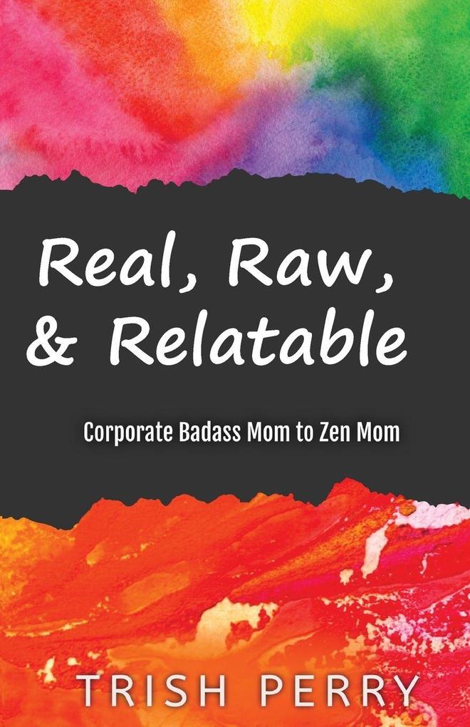 Real Raw & Relatable