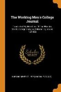 The Working Men‘s College Journal: Conducted By Members Of The Working Men‘s College London Volume 10 Issues 167-188