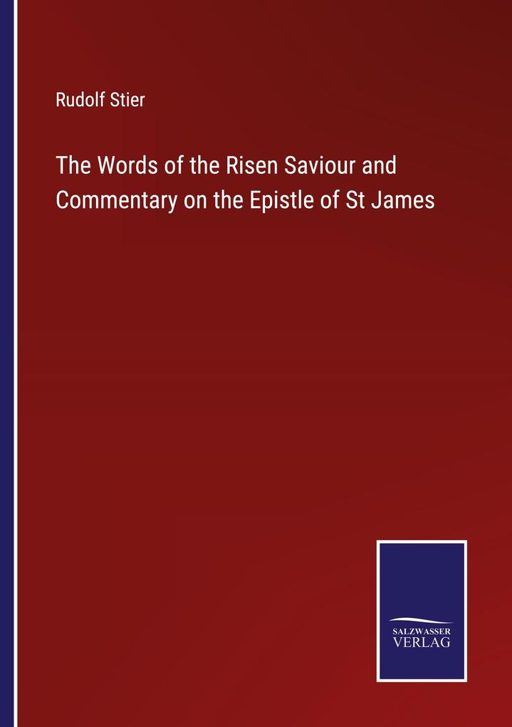 The Words of the Risen Saviour and Commentary on the Epistle of St James