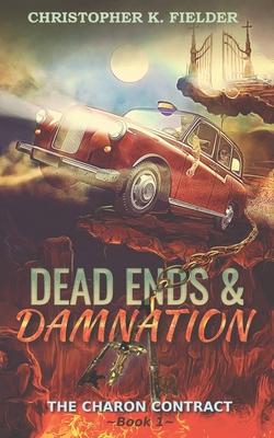 Dead Ends and Damnation: The Charon Contract: Book 1