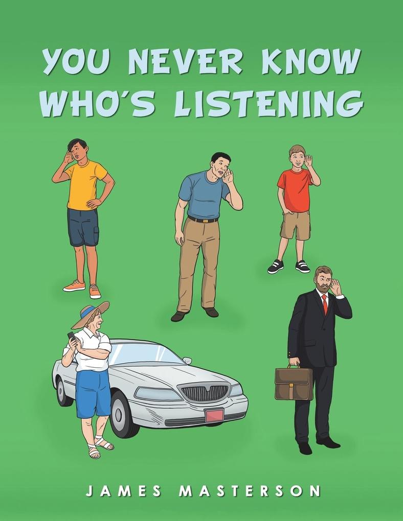 You Never Know Who‘s Listening