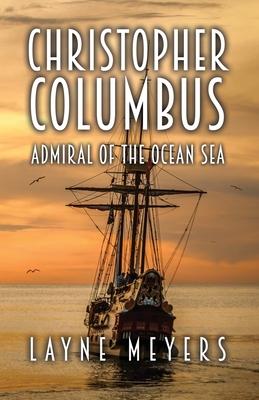 Christopher Columbus: Admiral of the Ocean Sea