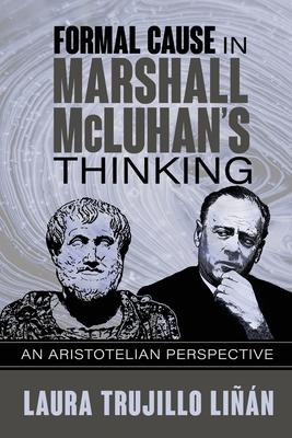 Formal Cause in Marshall McLuhan‘s Thinking: An Aristotelian Perspective