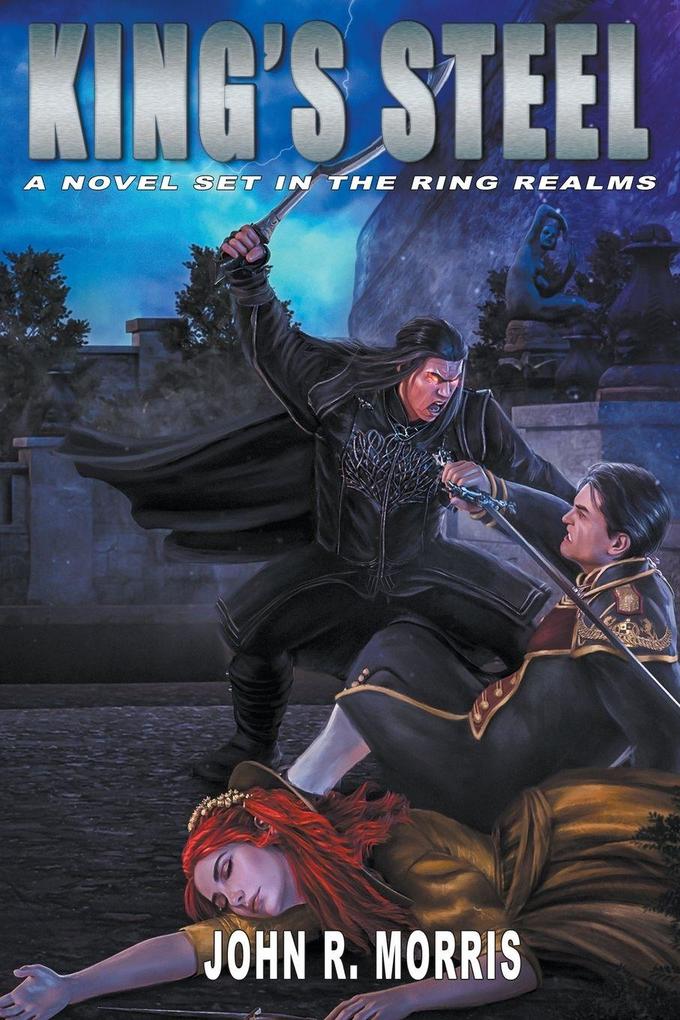 King's Steel A Novel Set in the Ring Realms