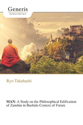 Man: A Study on the Philosophical Edification of Zanshin in Bushido Context of Future