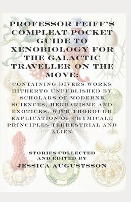 Professor Feiff‘s Compleat Pocket Guide to Xenobiology for the Galactic Traveller on the Move
