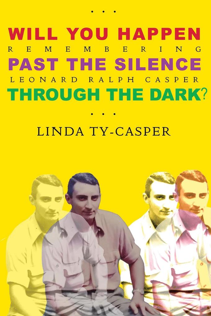Will You Happen Past the Silence Through the Dark? : Remembering Leonard Ralph Casper