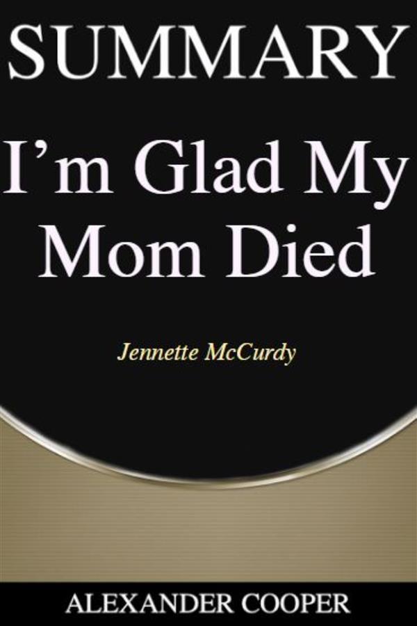 Summary of I‘m Glad My Mom Died