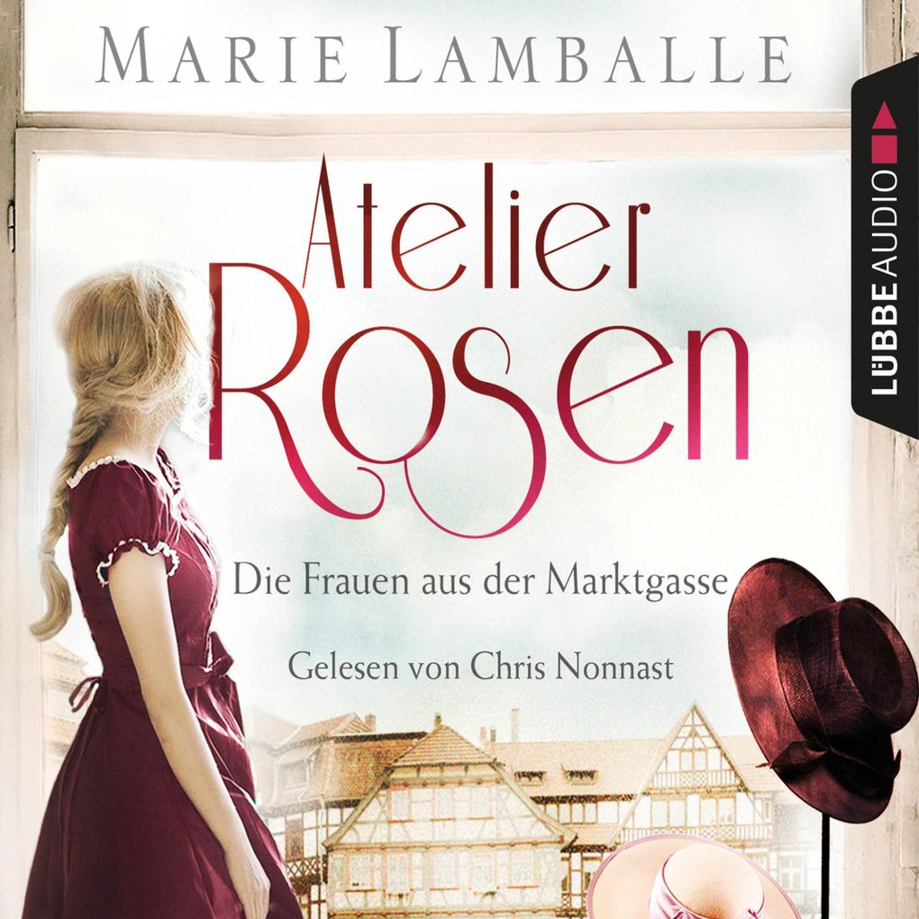 Atelier Rosen - Die Frauen aus der Marktgasse - Atelier Rosen Teil 1