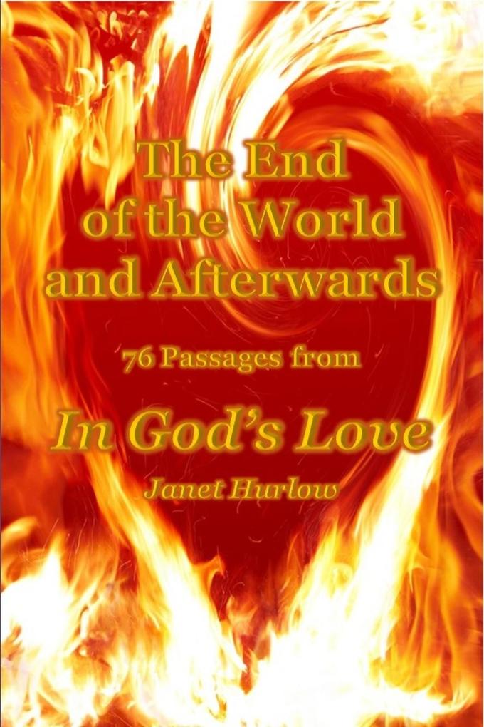 The End of The World and Afterwards 76 Passages from In God‘s Love