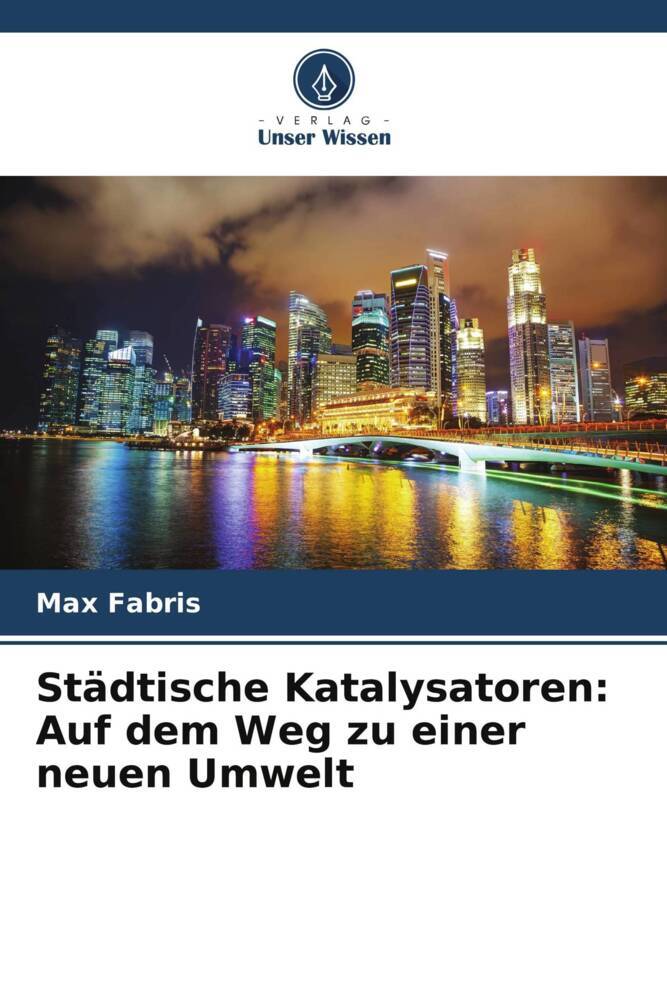 Städtische Katalysatoren: Auf dem Weg zu einer neuen Umwelt