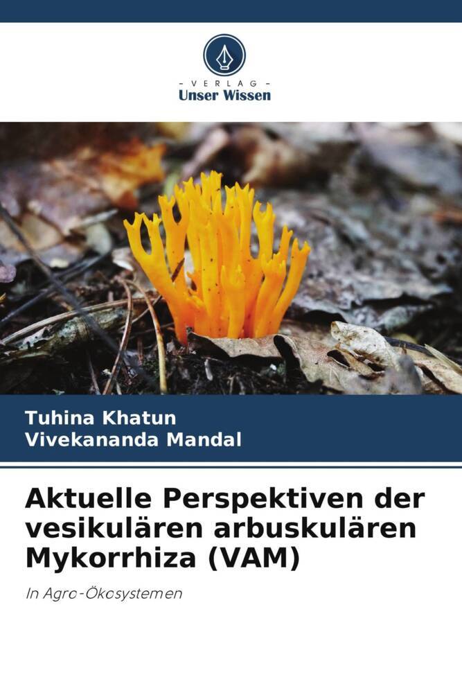 Aktuelle Perspektiven der vesikulären arbuskulären Mykorrhiza (VAM)