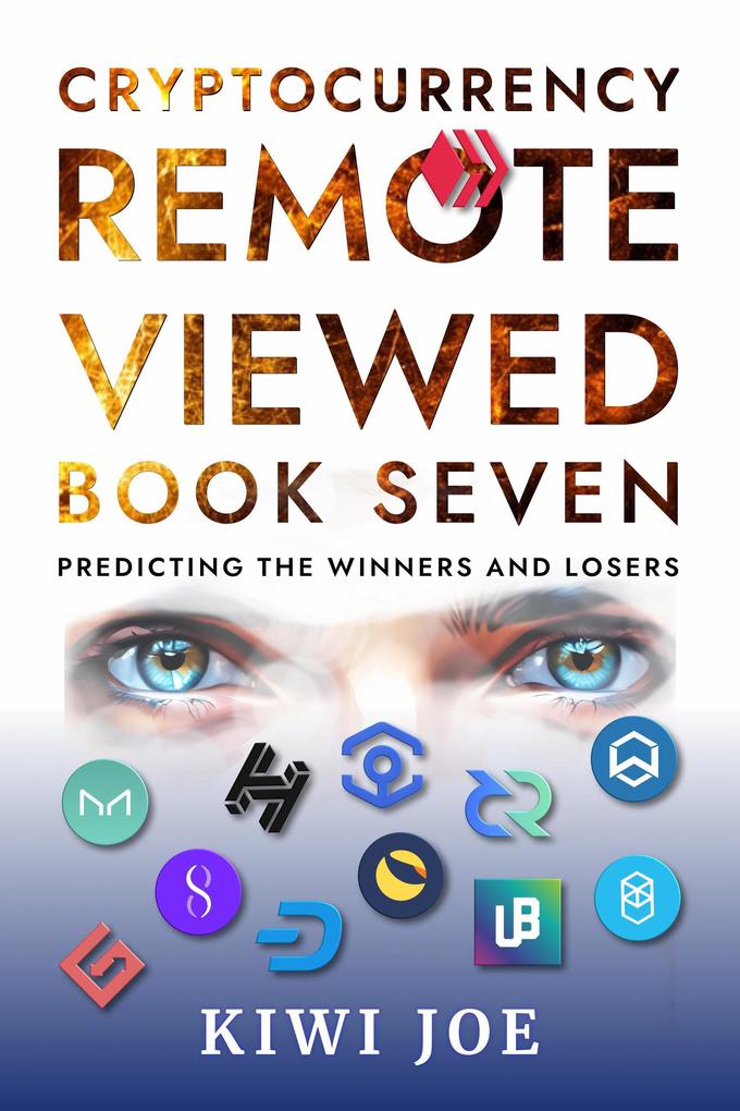 Cryptocurrency Remote Viewed Book Seven: Your Guide to Identifying Tomorrow‘s Top Cryptocurrencies Today