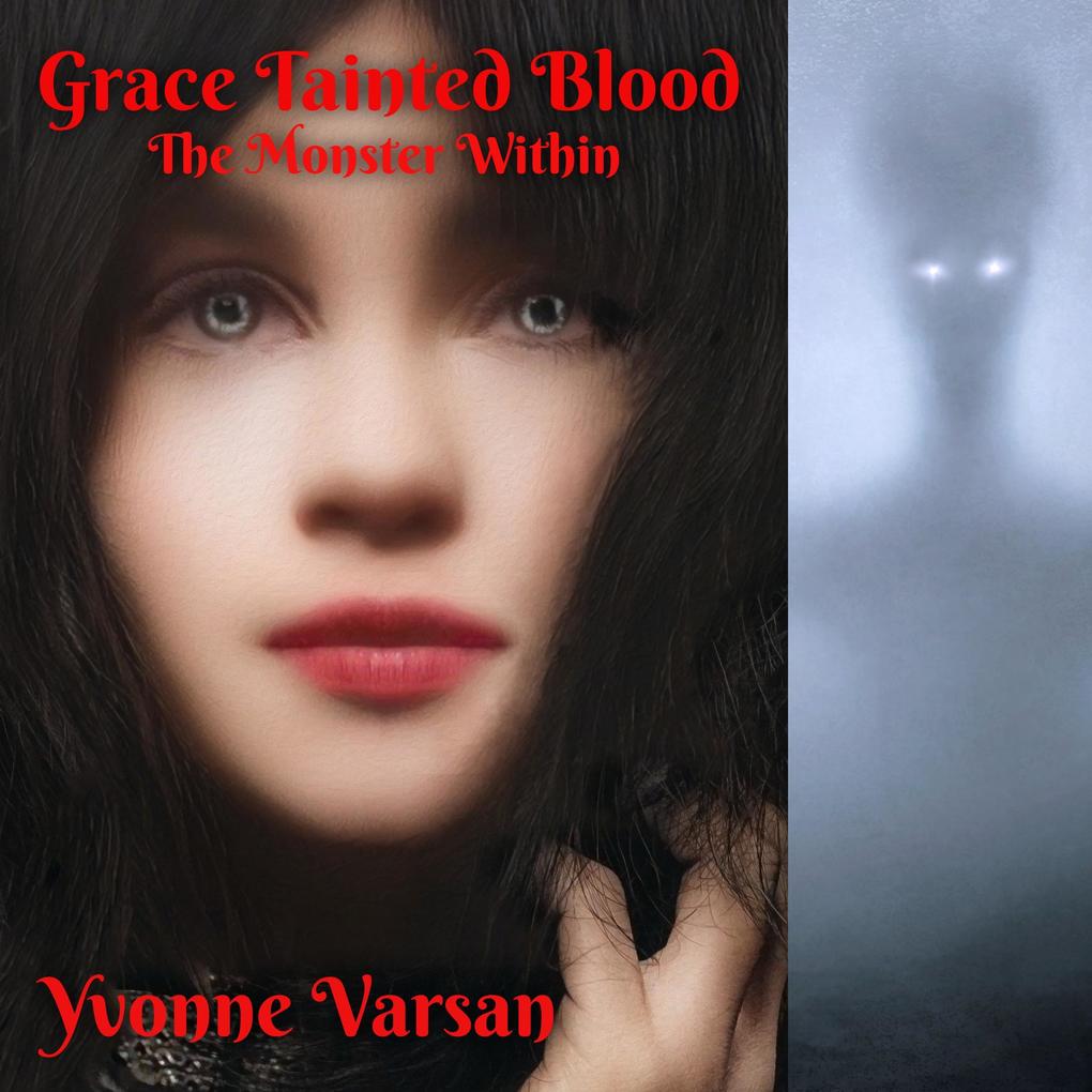 Grace Tainted Blood: The Monster Within