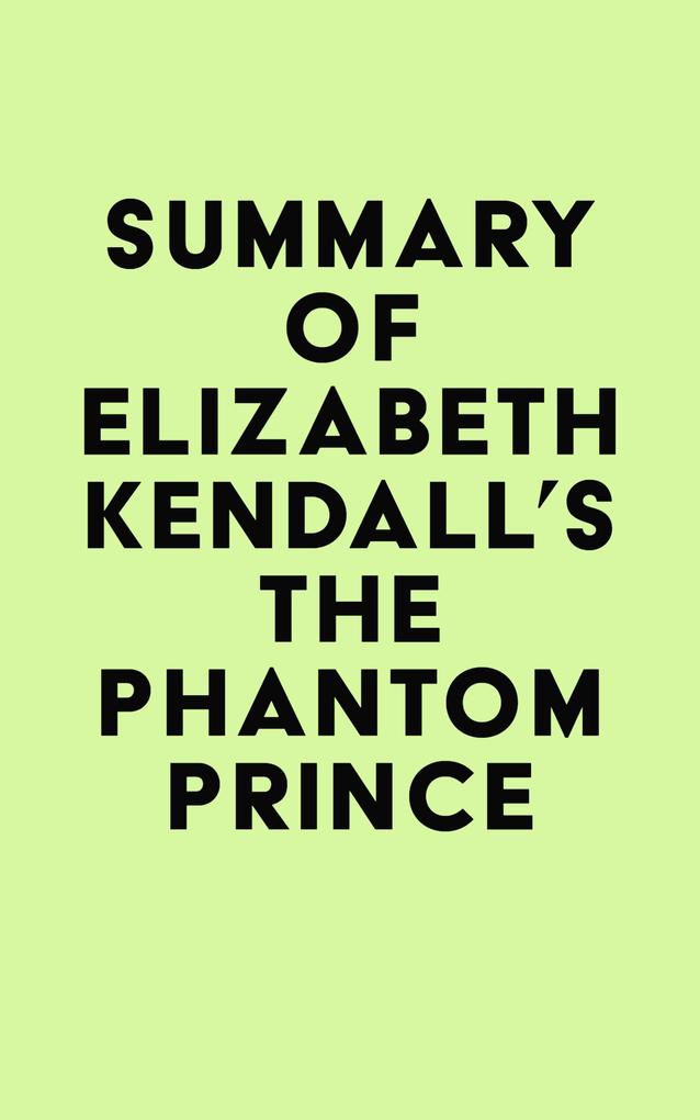 Summary of Elizabeth Kendall‘s The Phantom Prince