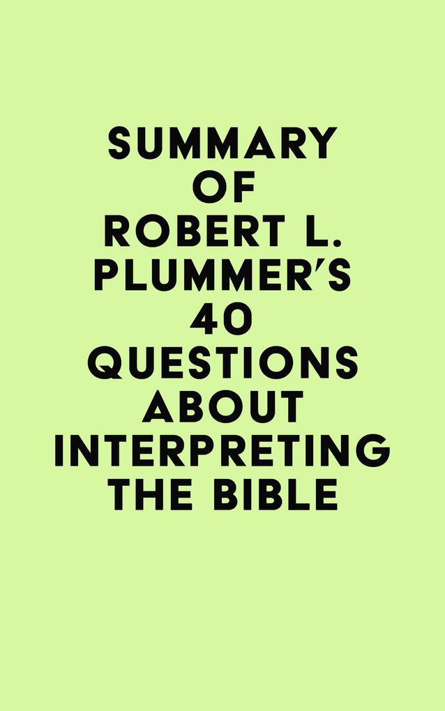Summary of Robert L. Plummer‘s 40 Questions about Interpreting the Bible