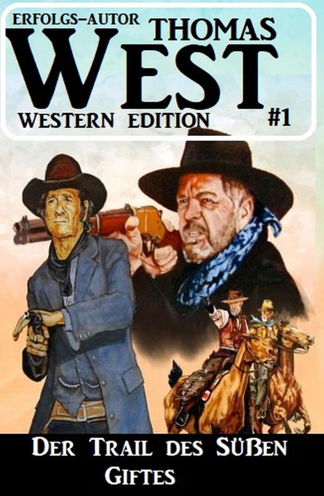 Der Trail des süßen Giftes: Thomas West Western Edition 1