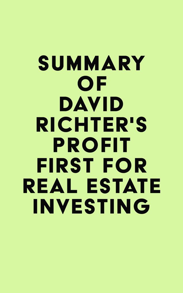 Summary of David Richter‘s Profit First for Real Estate Investing