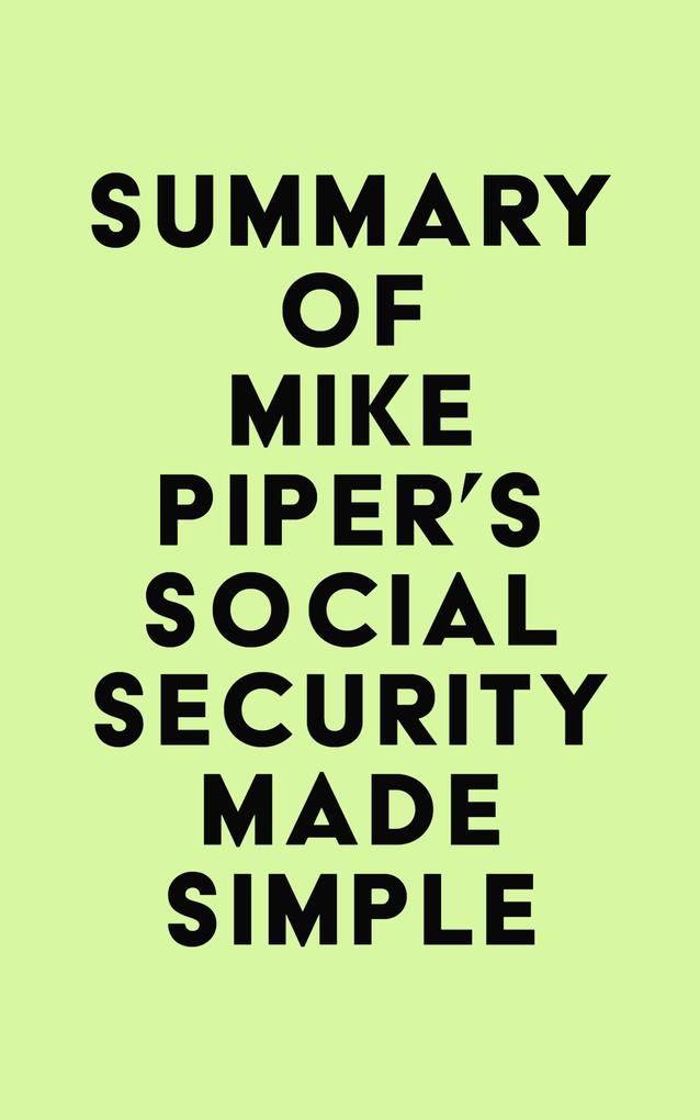 Summary of Mike Piper‘s Social Security Made Simple