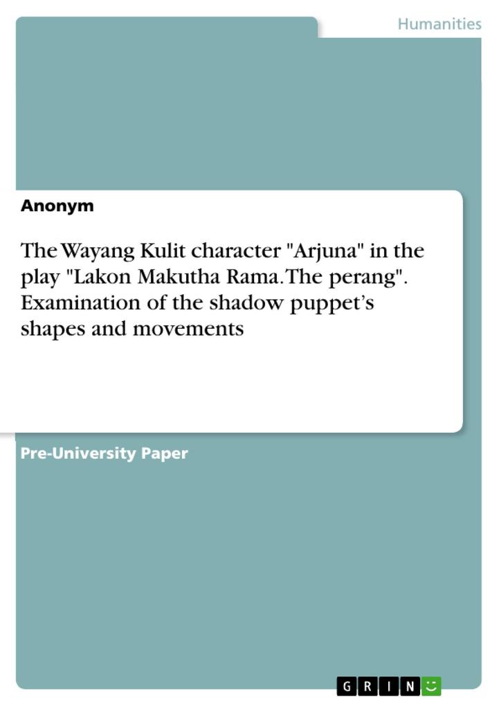 The Wayang Kulit character Arjuna in the play Lakon Makutha Rama. The perang. Examination of the shadow puppet‘s shapes and movements