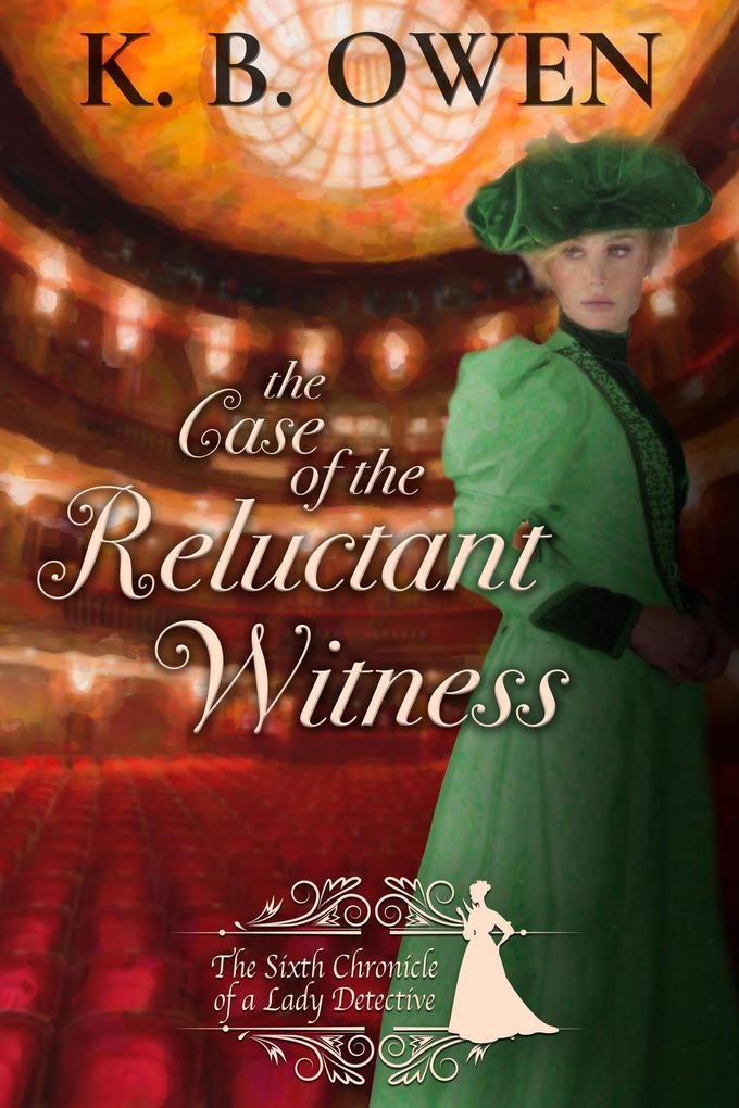 The Case of the Reluctant Witness (Chronicles of a Lady Detective #6)