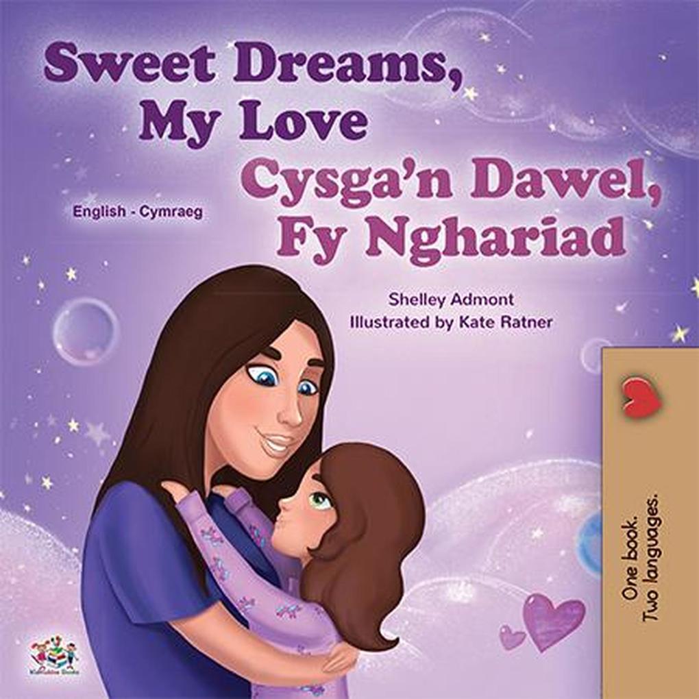 Sweet Dreams My Love Cysga‘n Dawel Fy Nghariad (English Welsh Bilingual Collection)
