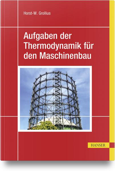 Aufgaben der Thermodynamik für den Maschinenbau - Horst-Walter Grollius/ Horst-W. Grollius