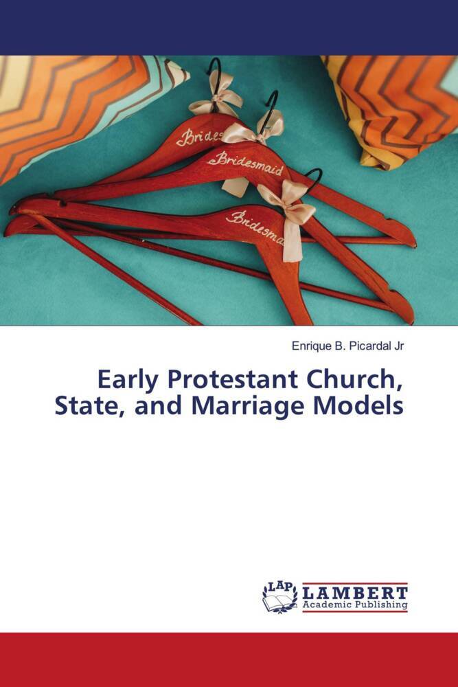 Early Protestant Church State and Marriage Models