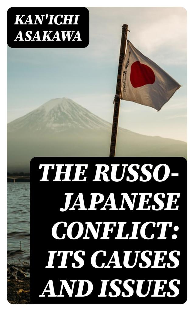The Russo-Japanese Conflict: Its Causes and Issues