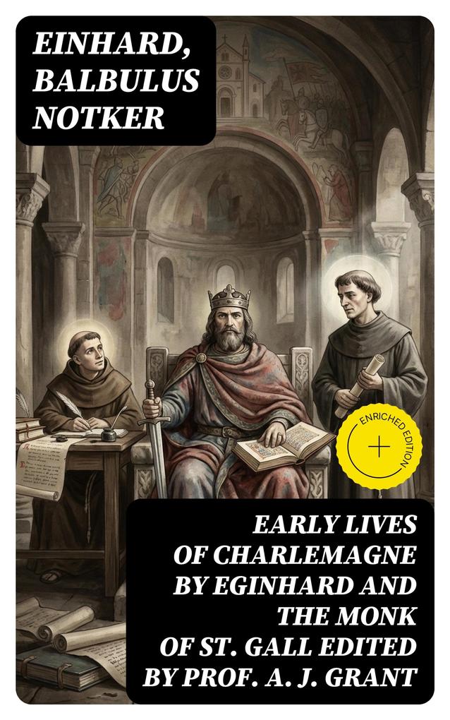 Early Lives of Charlemagne by Eginhard and the Monk of St Gall edited by Prof. A. J. Grant