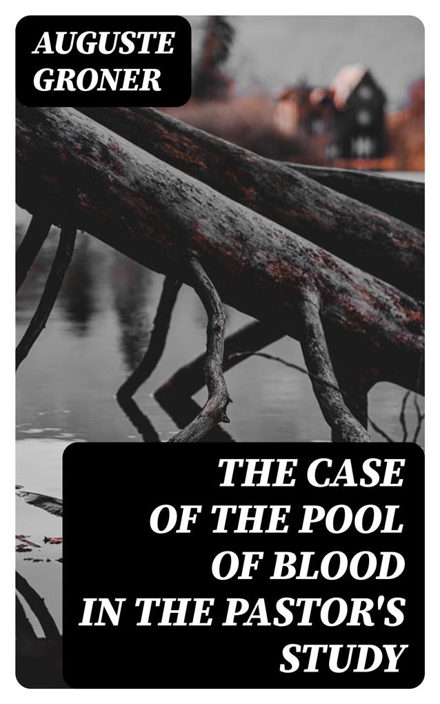 The Case of the Pool of Blood in the Pastor‘s Study