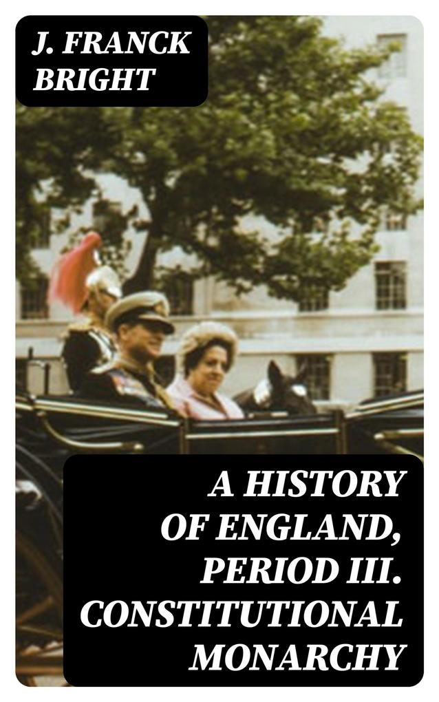 A History of England Period III. Constitutional Monarchy