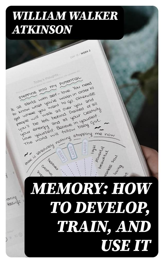 Memory: How to Develop Train and Use It