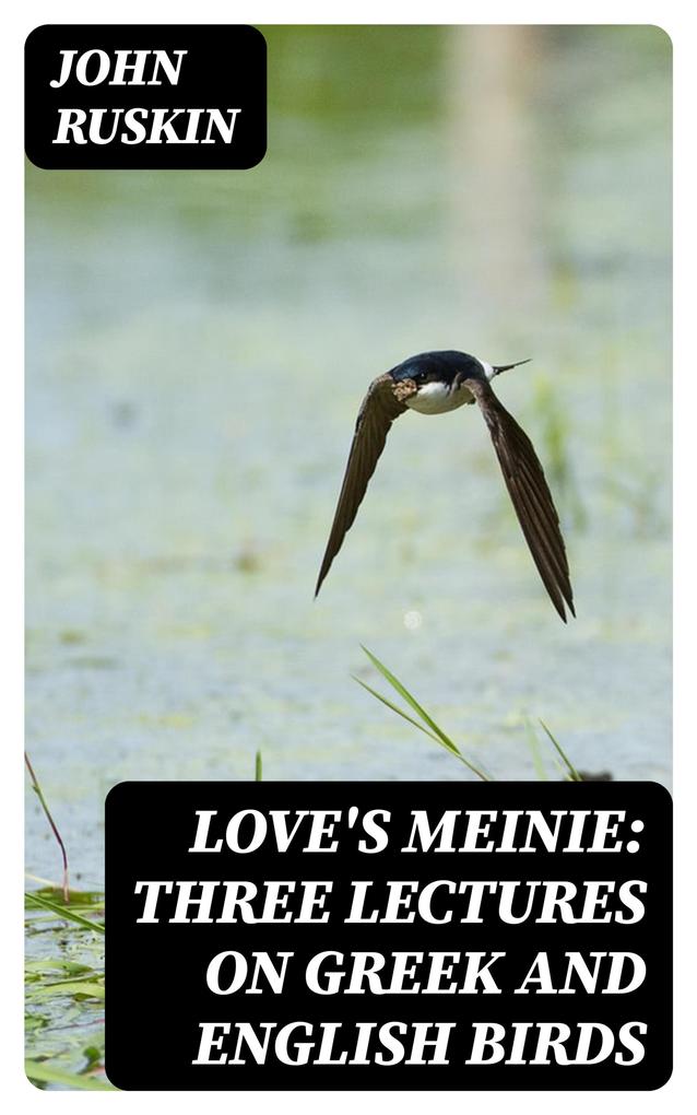 Love‘s Meinie: Three Lectures on Greek and English Birds