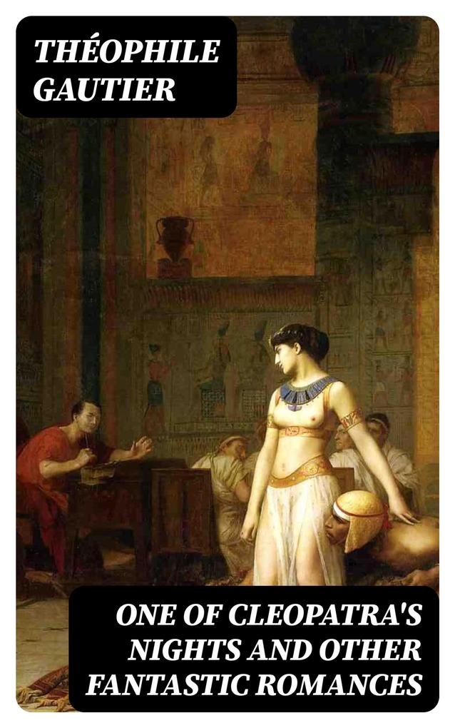One of Cleopatra‘s Nights and Other Fantastic Romances