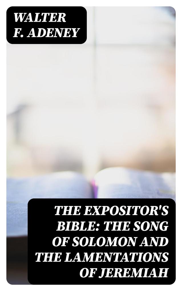 The Expositor‘s Bible: The Song of Solomon and the Lamentations of Jeremiah