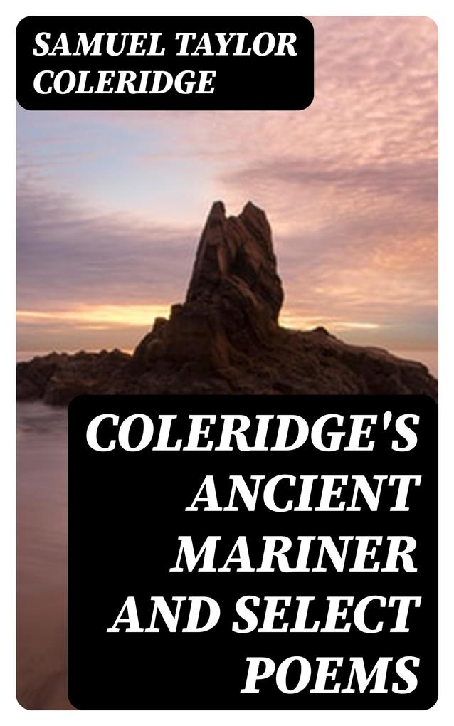 Coleridge‘s Ancient Mariner and Select Poems