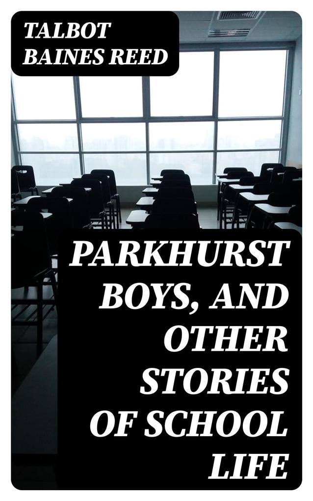Parkhurst Boys and Other Stories of School Life