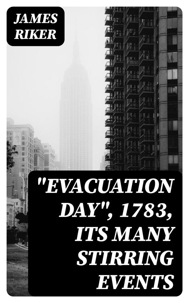 Evacuation Day 1783 Its Many Stirring Events