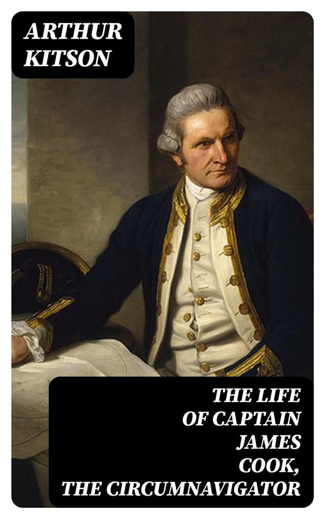 The Life of Captain James Cook the Circumnavigator