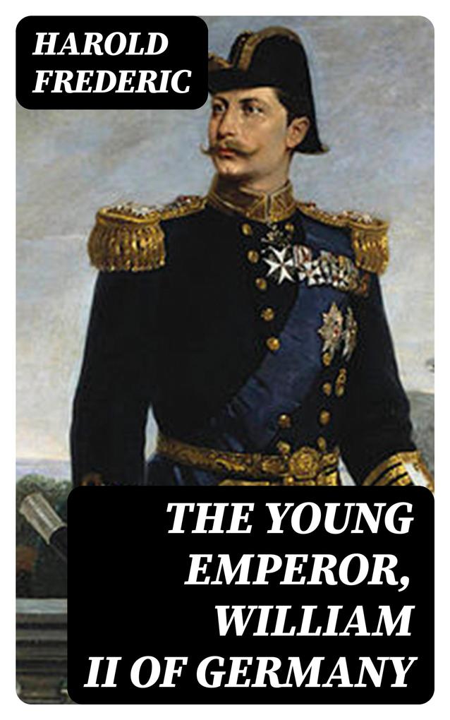 The Young Emperor William II of Germany