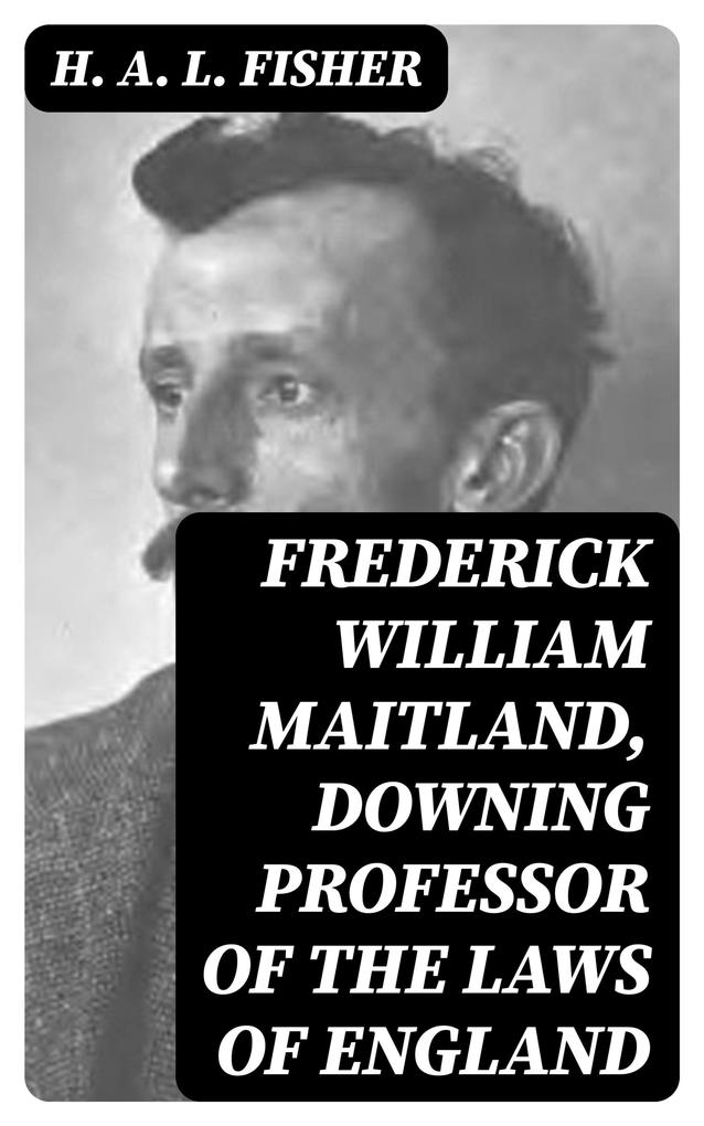 Frederick William Maitland Downing Professor of the Laws of England