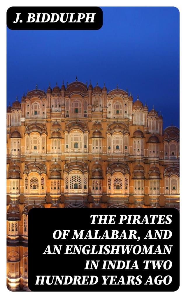 The Pirates of Malabar and an Englishwoman in India Two Hundred Years Ago