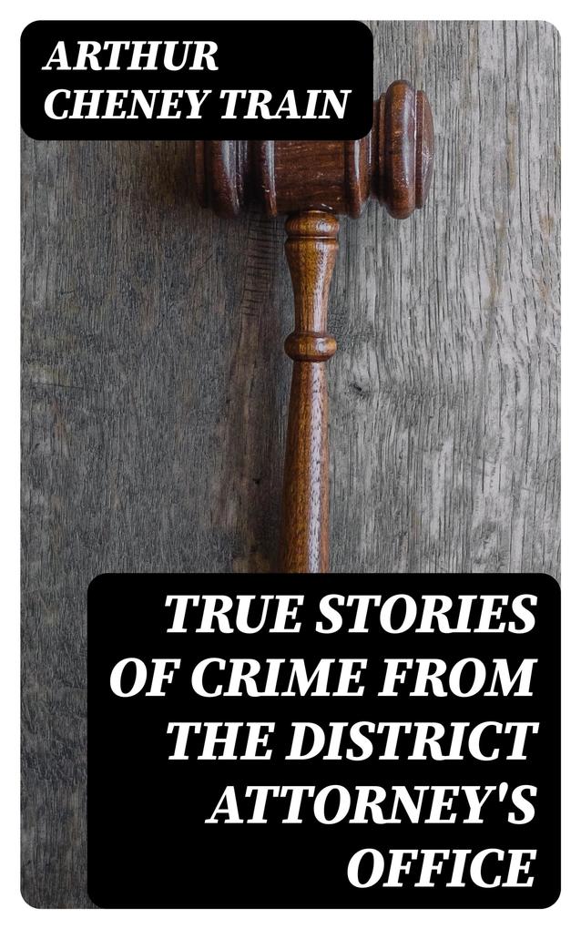 True Stories of Crime From the District Attorney‘s Office