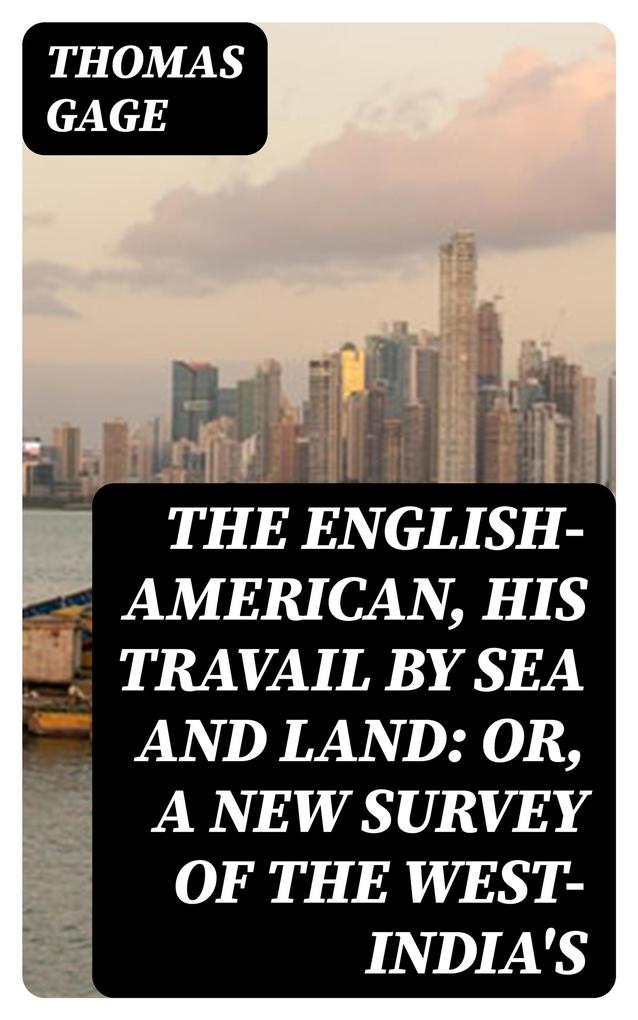 The English-American His Travail by Sea and Land: or A New Survey of the West-India‘s