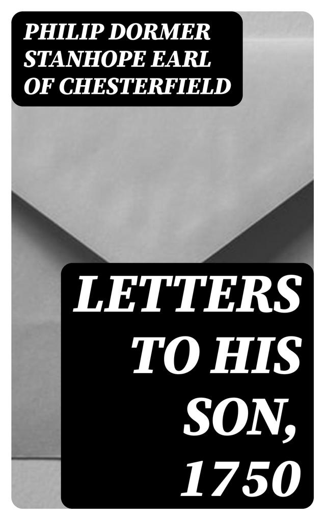 Letters to His Son 1750
