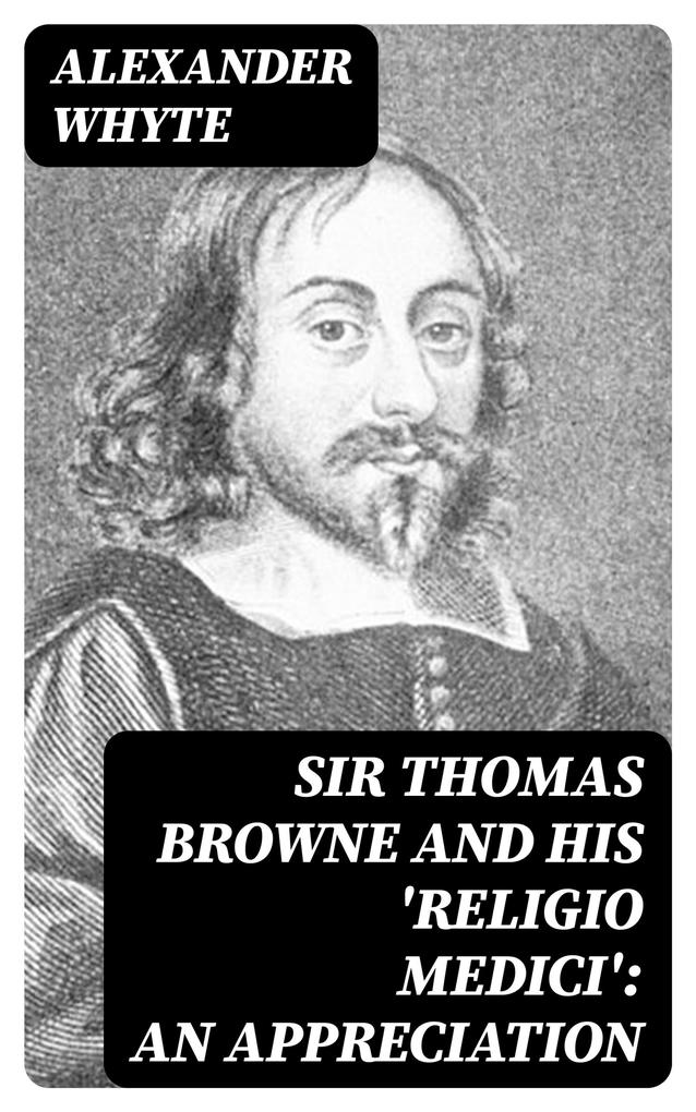 Sir Thomas Browne and his ‘Religio Medici‘: An Appreciation
