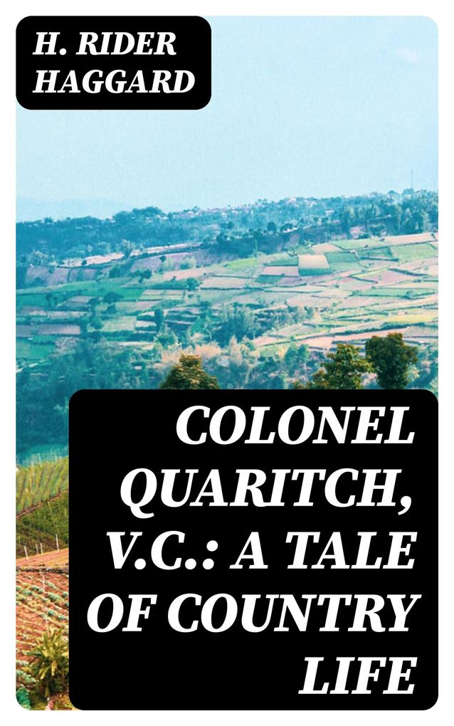 Colonel Quaritch V.C.: A Tale of Country Life