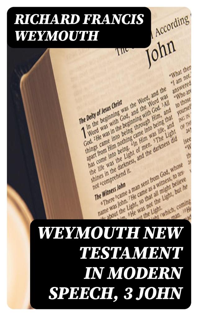 Weymouth New Testament in Modern Speech 3 John